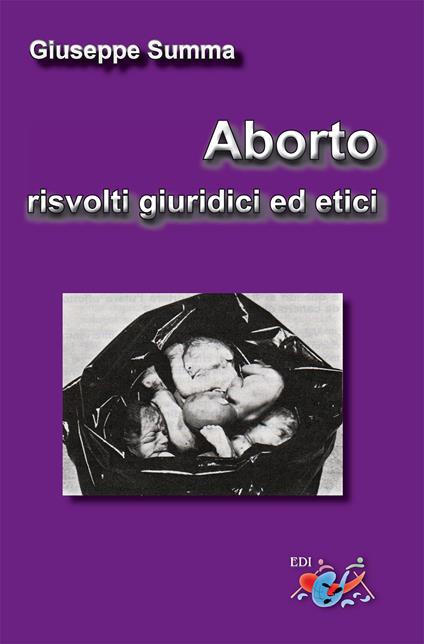 Aborto, risvolti giuridici ed etici. Nuova ediz. - Giuseppe Summa - copertina