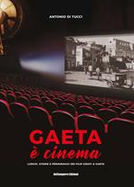 Gaeta è cinema. Luoghi, storie e personaggi dei film girati a Gaeta