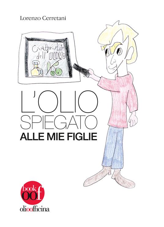 L'olio spiegato alle mie figlie - Lorenzo Cerretani - copertina