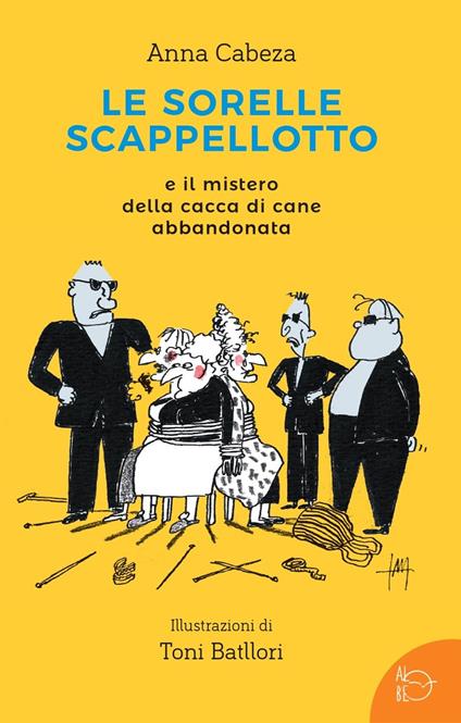 Le sorelle scappellotto e il mistero della cacca di cane abbandonata - Anna Cabeza - copertina