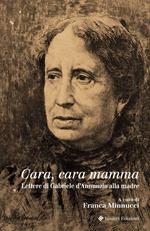 Cara, cara mamma. Lettere di Gabriele D'Annunzio alla madre