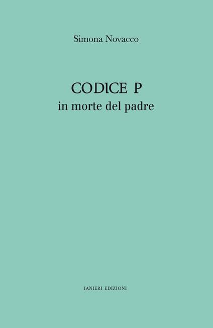 Codice P. In morte del padre - Simona Novacco - copertina