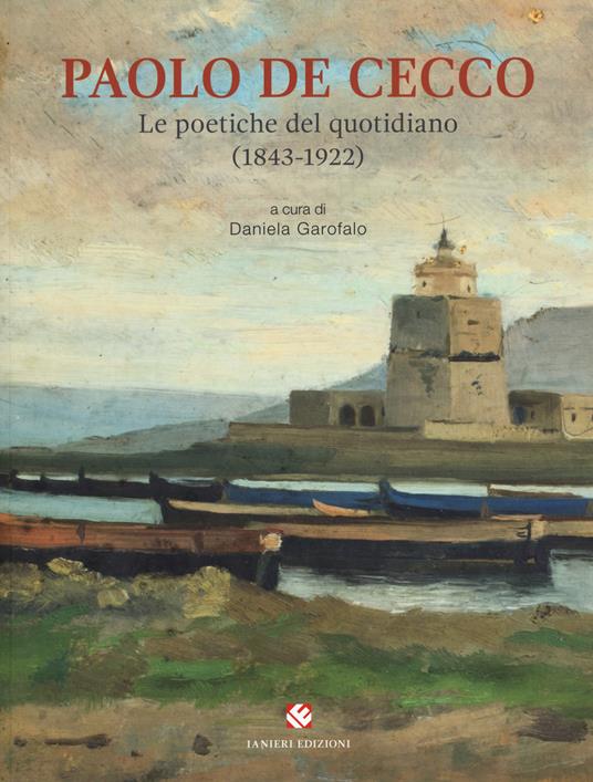 Paolo De Cecco. Le poetiche del quotidiano (1843-1922). Catalogo della mostra (Città Sant'Angelo, 1 maggio-25 maggio 2019). Ediz. a colori - Daniela Garofalo - copertina