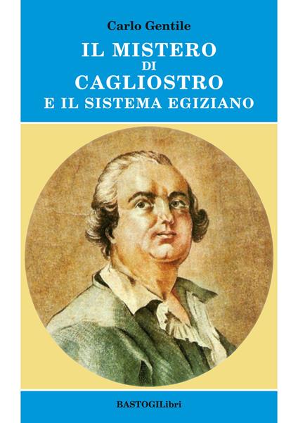 Il mistero di Cagliostro e il sistema egiziano - Carlo Gentile - copertina