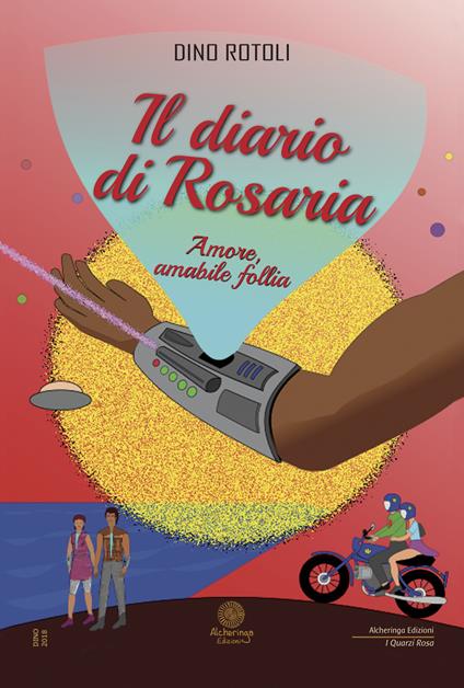 Il diario di Rosaria. Amore, amabile follia - D. Rotoli - copertina