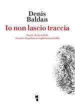 Io non lascio traccia. Storie di invisibili. I centri di prima accoglienza in Italia