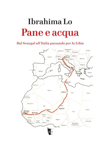 Pane e acqua. Dal Senegal all’Italia passando per la Libia - Ibrahima Lo - copertina