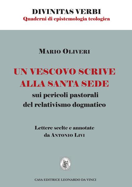 Un vescovo scrive alla Santa Sede sui pericoli pastorali del relativismo dogmatico. Lettere scelte e annotate da Antonio Livi - Mario Oliveri - copertina