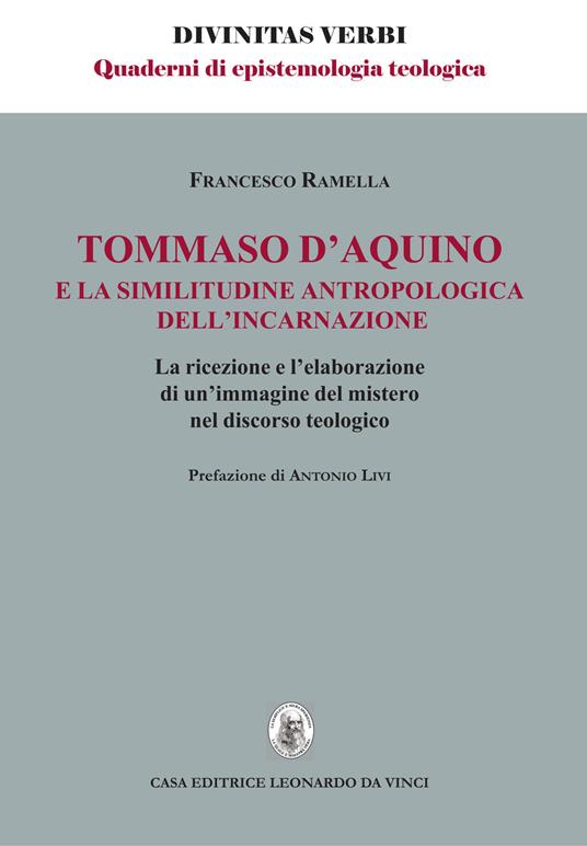 Tommaso d'Aquino e la similitudine antropologica dell'incarnazione. La ricezione e l'elaborazione di un'immagine del mistero nel discorso teologico - Francesco Ramella - copertina