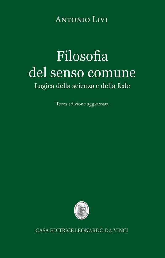 Filosofia del senso comune. Logica della scienza e della fede - Antonio Livi - copertina