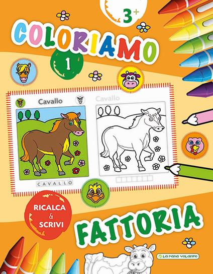 Coloriamo la fattoria. Ricalca & scrivi. Vol. 1 - copertina