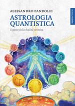 Astrologia quantistica. Il gioco della dualità cosmica