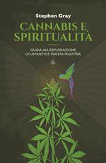 Cannabis e spiritualità. Guida all'esplorazione di un'antica pianta maestra