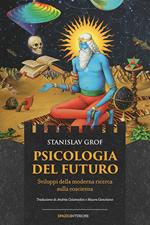 Psicologia del futuro. Sviluppi della moderna ricerca sulla coscienza