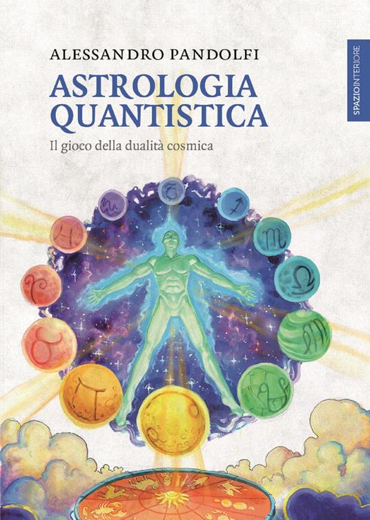 Astrologia quantistica. Il gioco della dualità cosmica - Alessandro Pandolfi - ebook