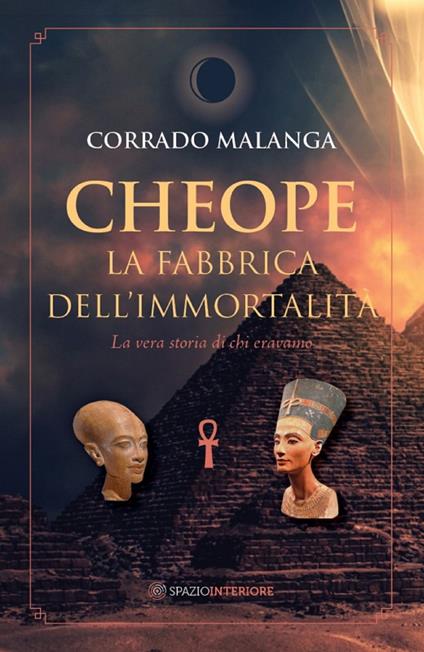 Cheope. La fabbrica dell'immortalità. La vera storia di chi eravamo - Corrado Malanga - ebook