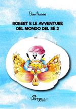 Robert e le avventure del mondo del sé. Vol. 2