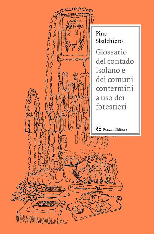 Glossario del contado isolano e dei comuni contermini a uso dei forestieri - Pino Sbalchiero - copertina