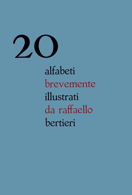 20 alfabeti brevemente illustrati da Raffaello Bertieri. Ediz. italiana e inglese - Raffaello Bertieri - copertina