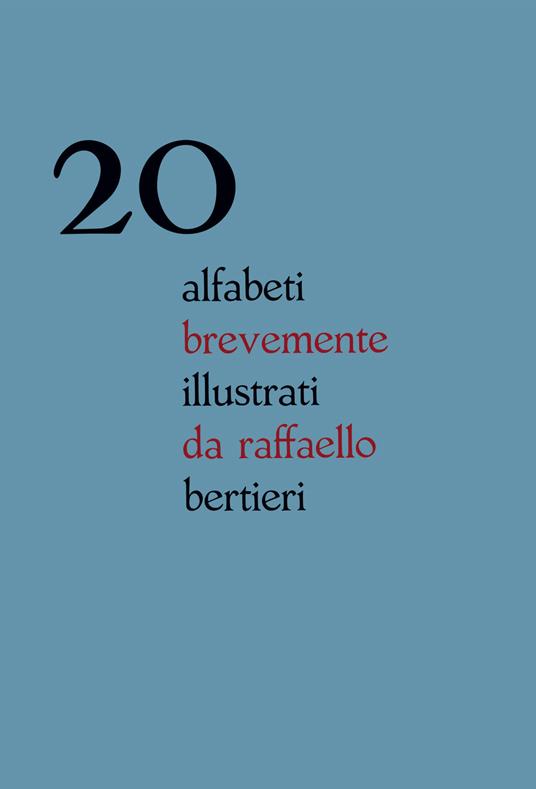 20 alfabeti brevemente illustrati da Raffaello Bertieri. Ediz. italiana e inglese - Raffaello Bertieri - copertina