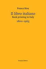 Il libro italiano-Book printing in Italy 1800-1965. Ediz. bilingue