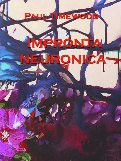 Impronta neuronica - Paul Timewood - copertina