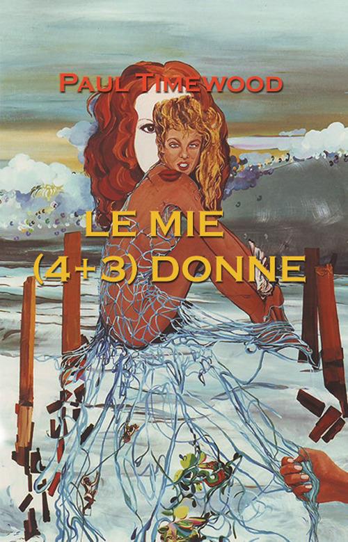 Le mie (4+3) donne - Paul Timewood - copertina