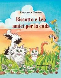 Biscotto e Leo amici per la coda - Francesca Gnemmi - copertina