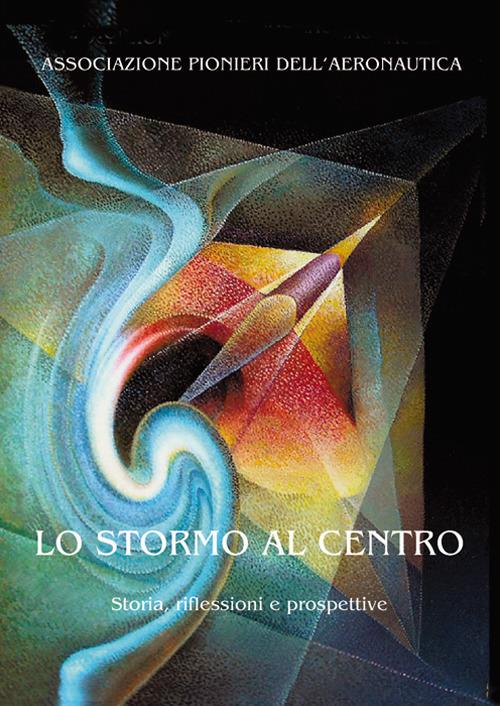 Lo stormo al centro. Storia, riflessioni e prospettive. - copertina