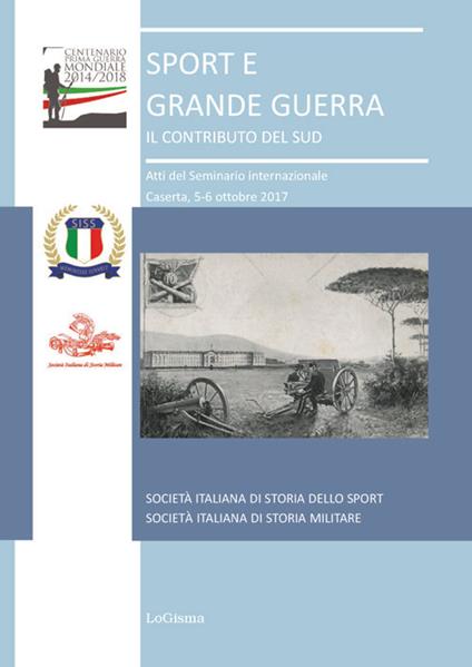 Sport e grande guerra. Il contributo del Sud. Atti del Seminario Internazionale (Caserta, 5-6 ottobre 2017) - copertina