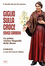 Giglio sulla Croce. Edvige Carboni. La prima storica biografia della beata