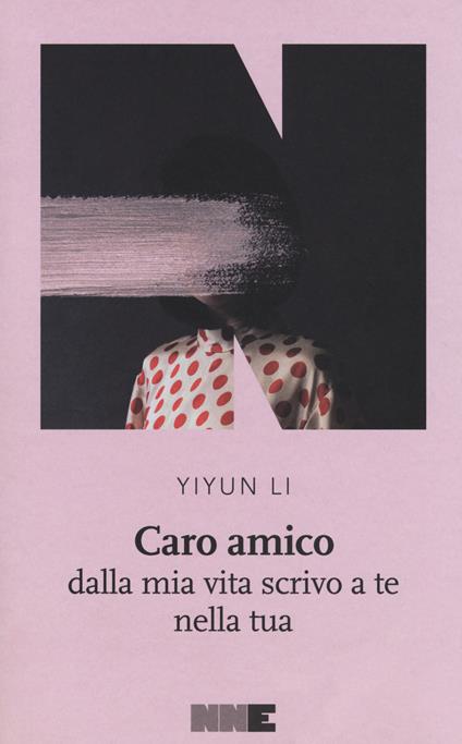 Caro amico dalla mia vita scrivo a te nella tua - Li Yiyun - copertina