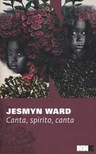 Libro Canta, spirito, canta. Trilogia di Bois Sauvage. Vol. 2 Jesmyn Ward