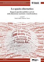 Lo spazio cibernetico. Rapporti giuridici pubblici e privati nella dimensione nazionale e transfrontaliera