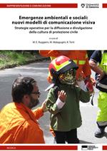 Emergenze ambientali e sociali: nuovi modelli di comunicazione visiva. Strategie operative per la diffusione e divulgazione della cultura di protezione civile