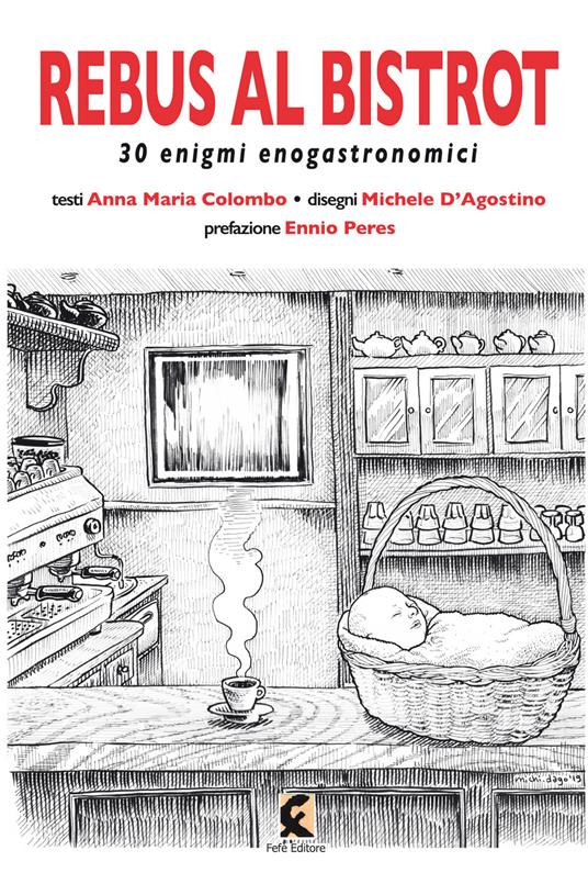 Rebus al bistrot. 30 enigmi enogastronomici - Anna Maria Colombo - copertina