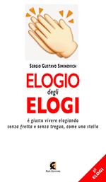 Elogio degli elogi. È giusto vivere elogiando senza fretta e senza tregua, come una stella