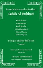 Sahih al-Bukhari. I cinque pilastri dell'Islam. Vol. 1