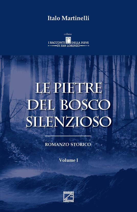 Le pietre del bosco silenzioso. Vol. 1 - Italo Martinelli - copertina