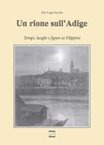 Un rione sull'Adige. Tempi, luoghi e figure ai Filippini