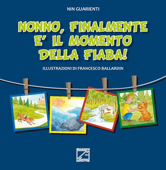 Nonno, finalmente è il momento della fiaba! Ediz. illustrata - Nin Guarienti - copertina