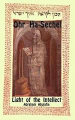 Ohr Ha-Sechel. Light of the intellect. Ediz. ebraica e inglese