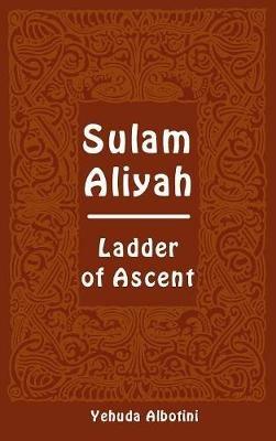 Sulam Aliyah. Ladder of ascent. Ediz. ebraica e inglese - Yehudah Albotini - copertina