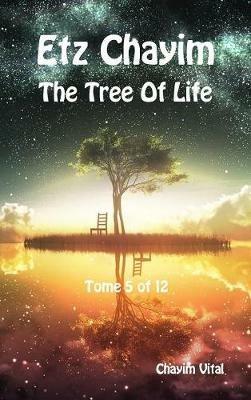 Etz Chayim. The tree of life. Ediz. ebraica e inglese. Vol. 5 - Chaim ben Joseph Vital - copertina