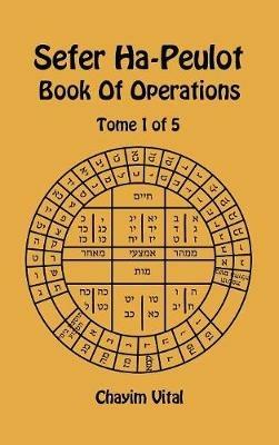 Sefer Ha-Peulot. Book of operations. Ediz. inglese e ebraica. Vol. 1 - Chaim ben Joseph Vital - copertina