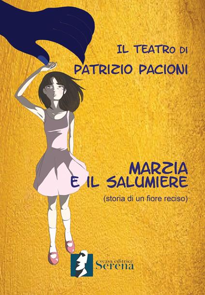 Marzia e il salumiere. Storia di un fiore reciso - Patrizio Pacioni - copertina