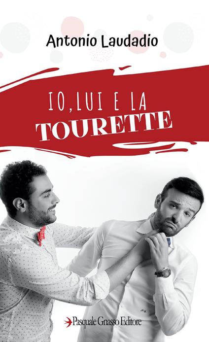 Io, lui e la Tourette. Nuova ediz. - Antonio Laudadio - copertina