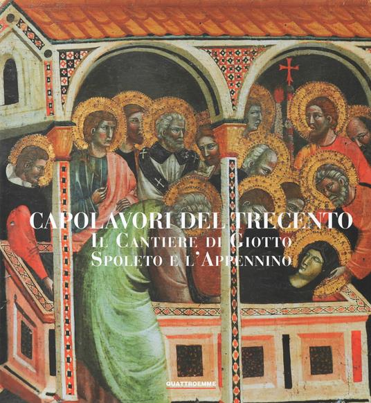 Capolavori del Trecento. Il Cantiere di Giotto, Spoleto e l'Appennino. Ediz. illustrata - copertina