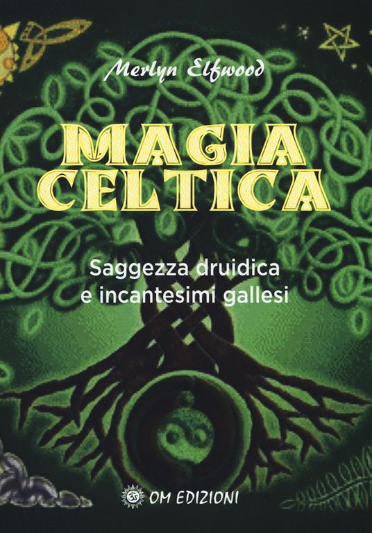 Magia celtica. Saggezza druidica ed incantesimi gallesi - Merlyn Elfwood - copertina