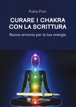 Curare i chakra con la scrittura. Nuova armonia per la tua energia